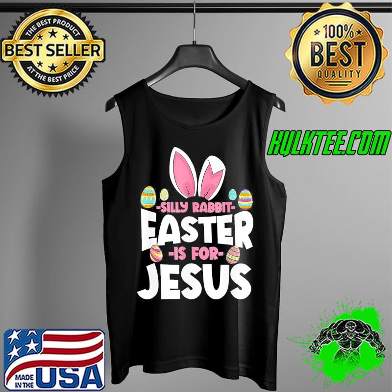 Easter silly rabbit easter is for Jesus happy easter Tank Top Easter silly rabbit easter is for Jesus happy easter Tank Top