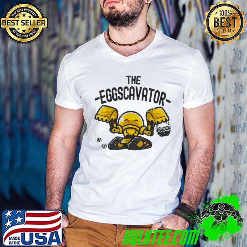 EggsCavator – Excavator Hiding & Hunting Easter Eggs T-Shirt