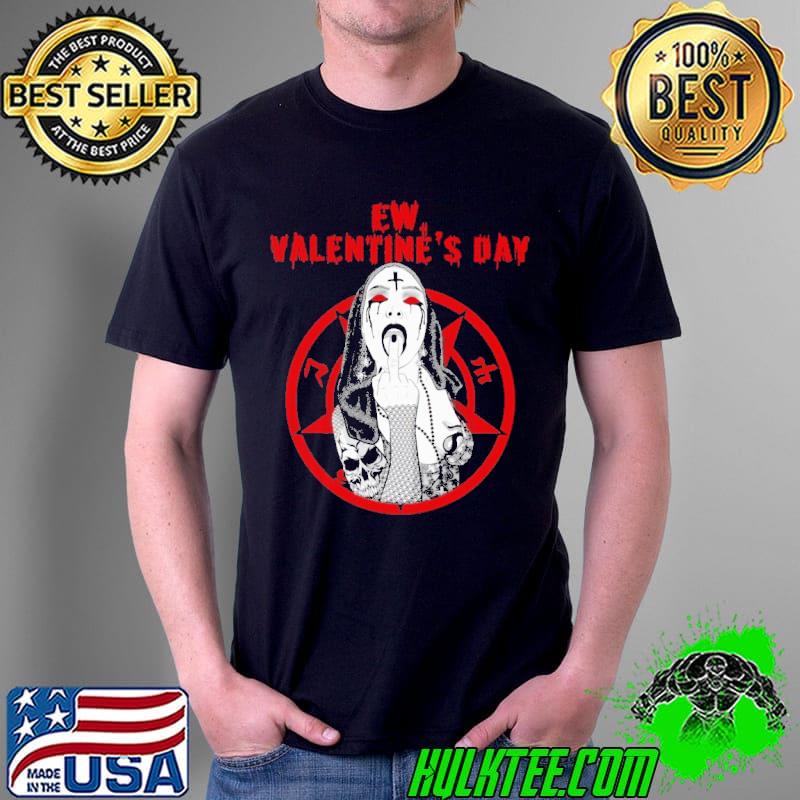 Ew Valentine's Day fuck nun tattoo shirt