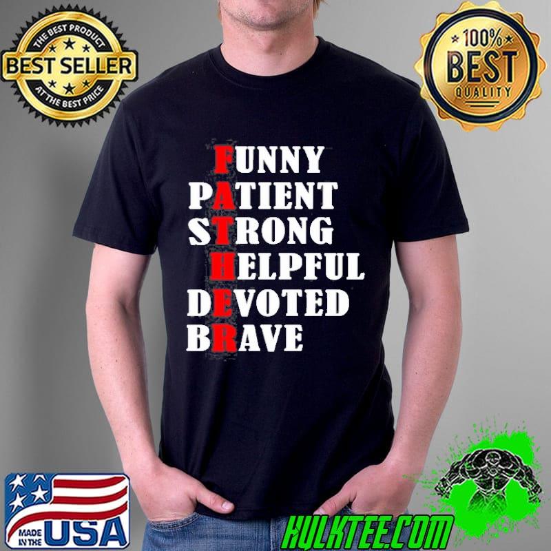 Father patient strong helpful devoted brave father's day shirt