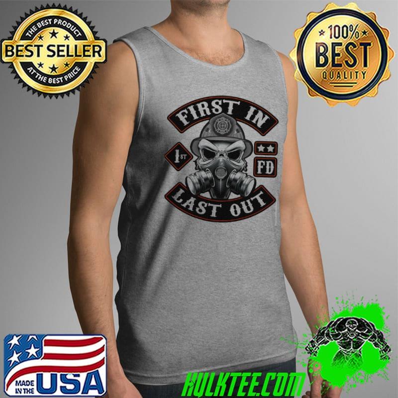 First in Last Out Firefighter Shirt Tank Top First in Last Out Firefighter Shirt Tank Top