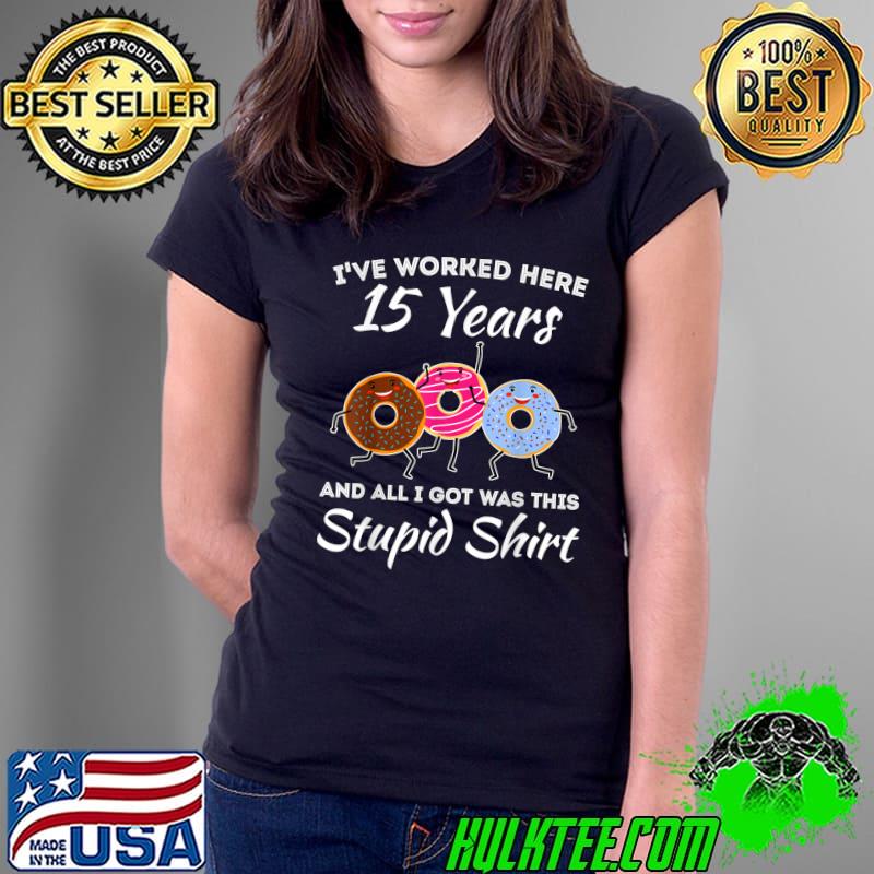 Funny 15 Years Work Anniversary Fifteen Years Employee T-Shirt Ladies Tee Funny 15 Years Work Anniversary Fifteen Years Employee T-Shirt Ladies Tee