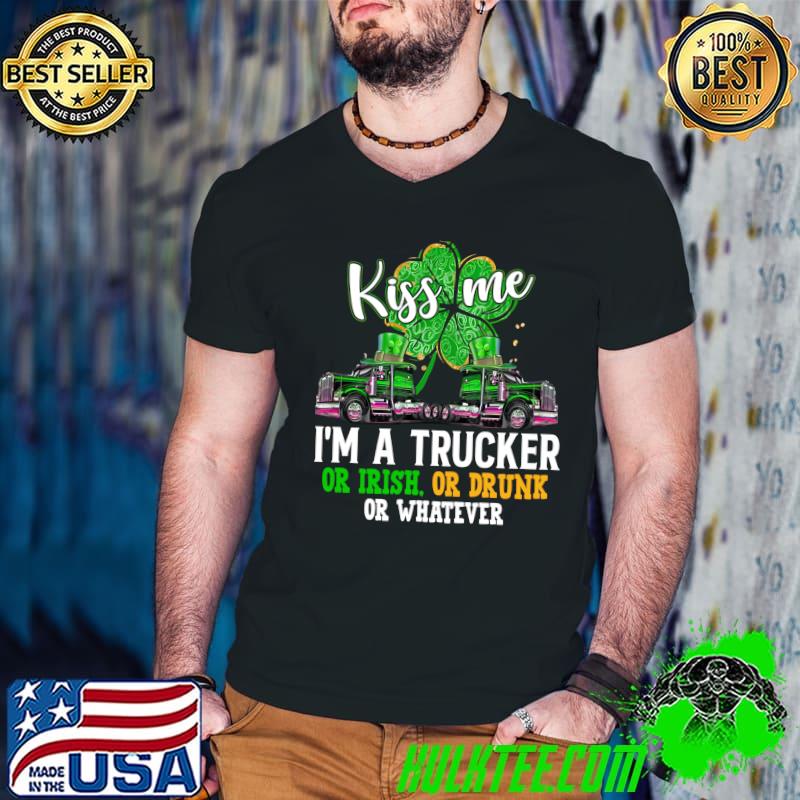 Funny Kiss Me Im A Trucker Irish Or Drunk Or Whatever Patrick Day T- Guys V Neck Funny Kiss Me Im A Trucker Irish Or Drunk Or Whatever Patrick Day T- Guys V Neck