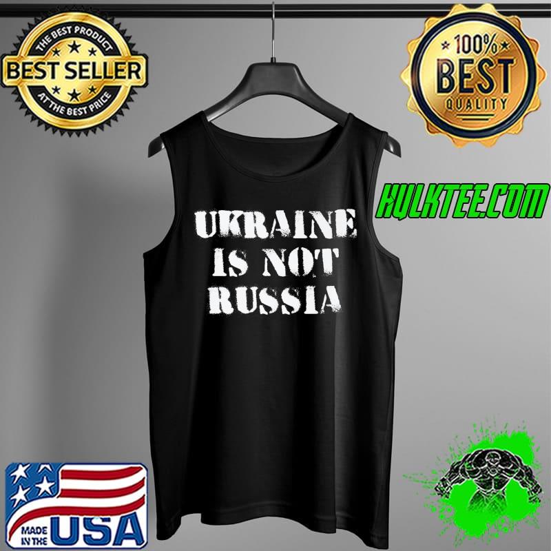 Funny Ukraine Is Not Russia - Support Ukraine and Stop War Premium T-Shirt Tank Top Funny Ukraine Is Not Russia - Support Ukraine and Stop War Premium T-Shirt Tank Top