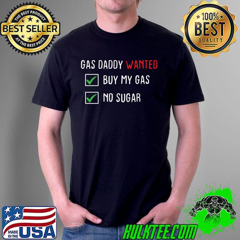 Gas Daddy Wanted Funny Gas Price T- Unisex Gas Daddy Wanted Funny Gas Price T- Unisex