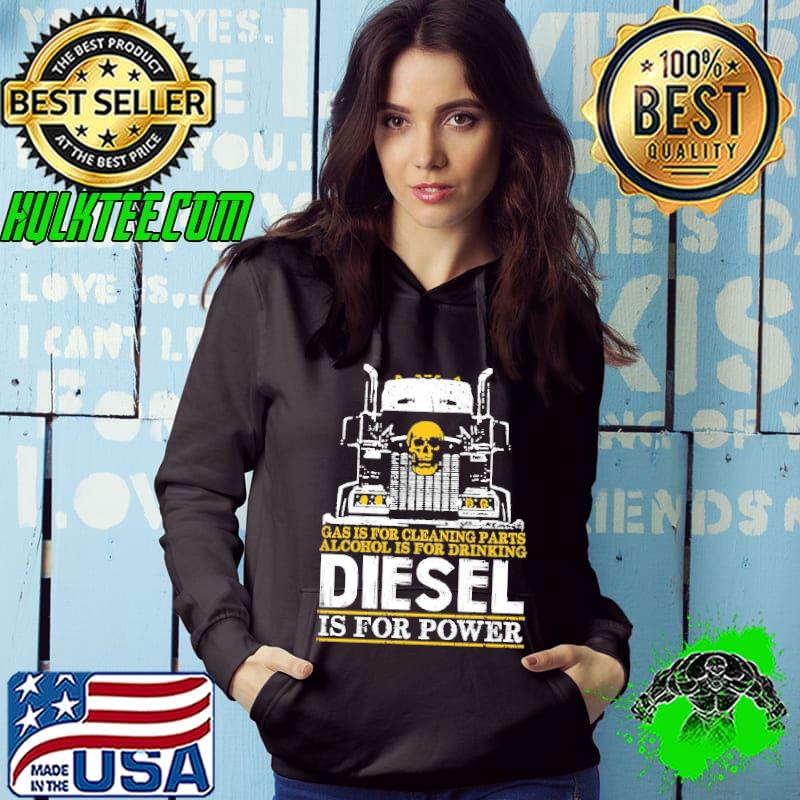 Gas is for cleaning parts alcohol is for drinking diesel is for power skull Hoodie Gas is for cleaning parts alcohol is for drinking diesel is for power skull Hoodie