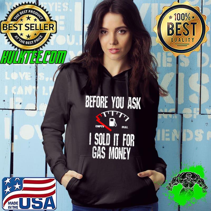 Gas Price Amputee Funny Before You Ask Fuel Gauge Joke T-Shirt