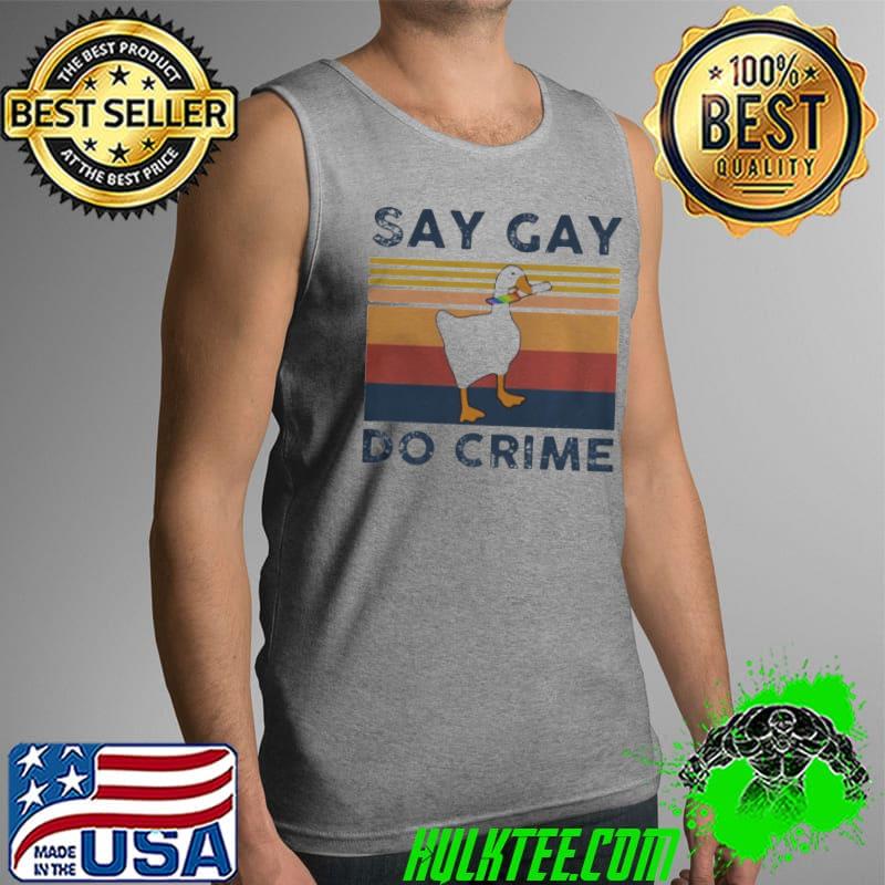 Goose say gay do crime Tank Top Goose say gay do crime Tank Top
