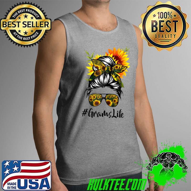 Grams Life Messy Hair Bun Sunflower Women Mother's Day T- Tank Top Grams Life Messy Hair Bun Sunflower Women Mother's Day T- Tank Top