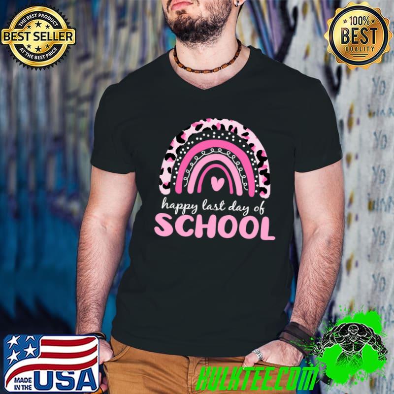 Happy Last Day of School Teacher Student Graduation Rainbow T-shirt