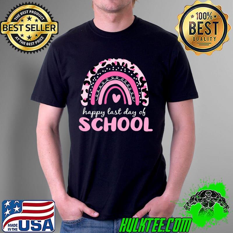 Happy Last Day of School Teacher Student Graduation Rainbow T- Unisex Happy Last Day of School Teacher Student Graduation Rainbow T- Unisex