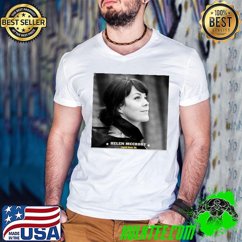 Helen mccrory rip legend never die shirt