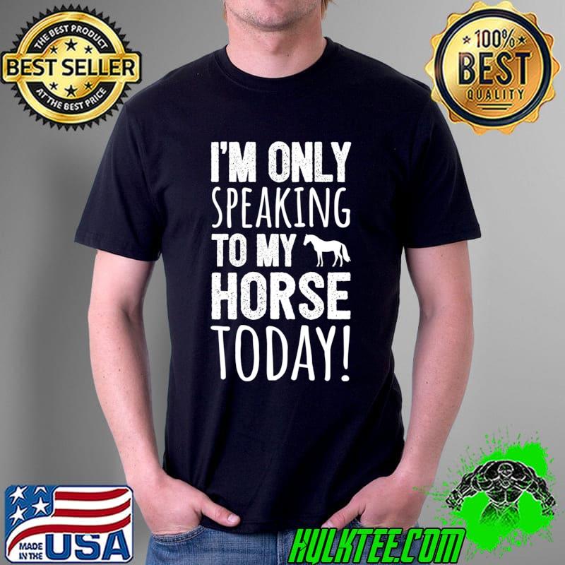 Horse Rider - Only Talking To My Horse - Horseback Riding T- Unisex Horse Rider - Only Talking To My Horse - Horseback Riding T- Unisex