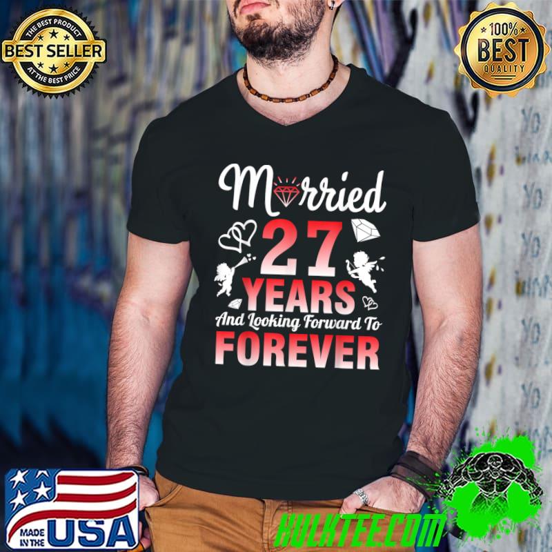 Husband Wife Married 27 Years And Looking Forward To Forever T-Shirt