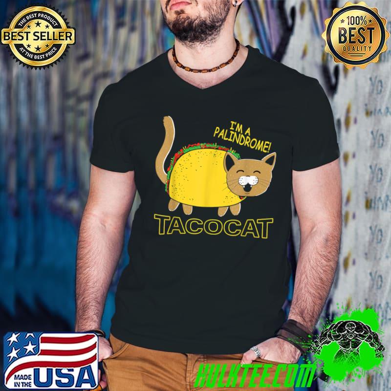 I Am A Palindrome Tacocat Funny Cinco De Meow Cat Lover T-Shirt
