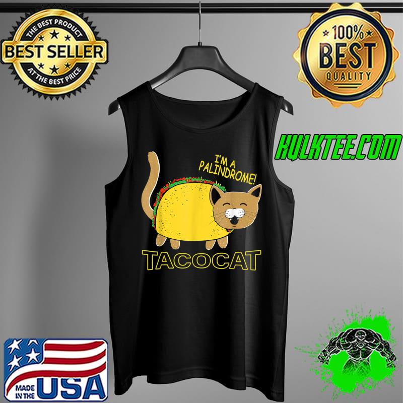 I Am A Palindrome Tacocat Funny Cinco De Meow Cat Lover T-Shirt Tank Top I Am A Palindrome Tacocat Funny Cinco De Meow Cat Lover T-Shirt Tank Top