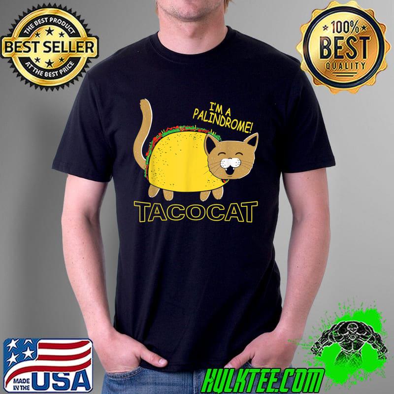 I Am A Palindrome Tacocat Funny Cinco De Meow Cat Lover T-Shirt Unisex I Am A Palindrome Tacocat Funny Cinco De Meow Cat Lover T-Shirt Unisex