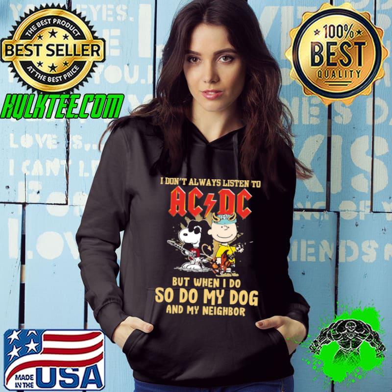 I Dont Always Listen To ACDC But When I Do So Do My Dog And My Neighbor Snoopy Shirt