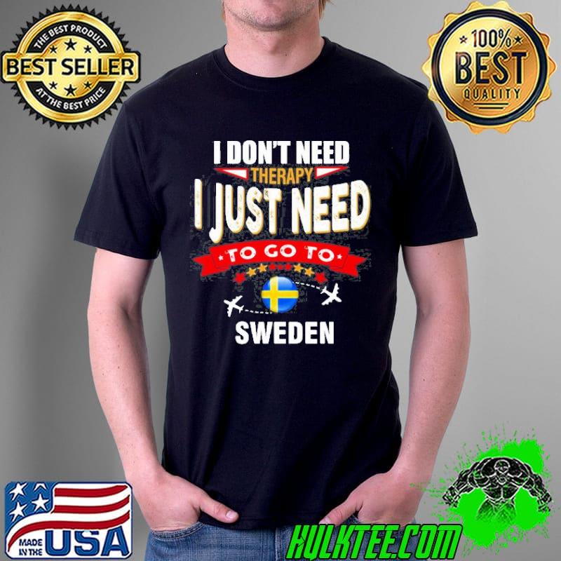 I don't need therapy I just need to go to Sweden retro lettering shirt