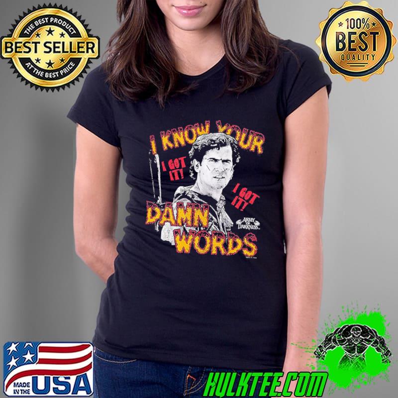I Know Your Damn Words Army of Darkness Shirt Ladies Tee I Know Your Damn Words Army of Darkness Shirt Ladies Tee