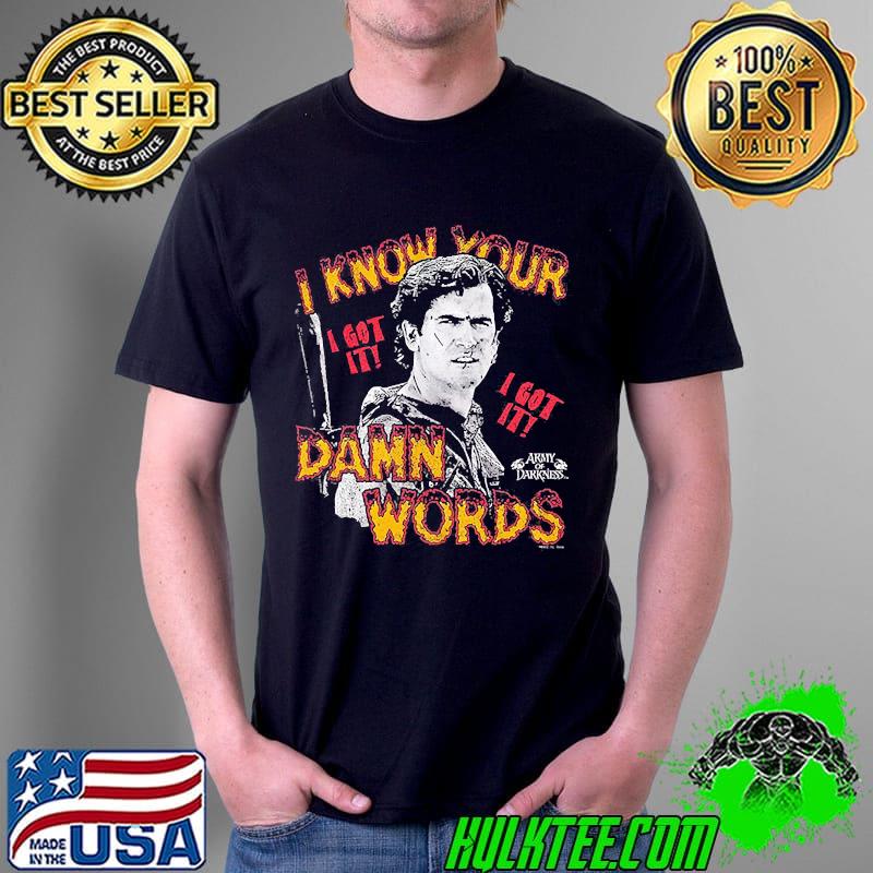 I Know Your Damn Words Army of Darkness Shirt Unisex I Know Your Damn Words Army of Darkness Shirt Unisex