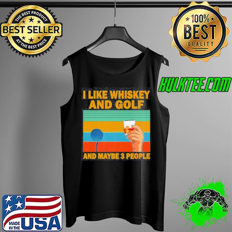 I like bourbon and golf and maybe 3 people vintage Tank Top I like bourbon and golf and maybe 3 people vintage Tank Top
