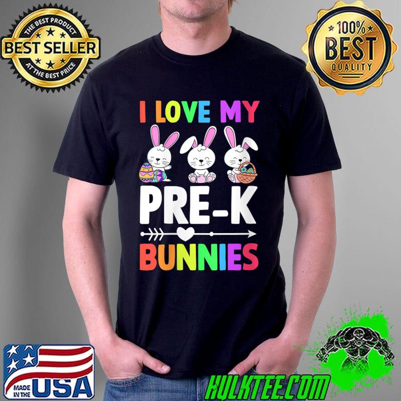 I Love My Pre-K Bunnies Teacher Easter Eggs Rabbit T- Unisex I Love My Pre-K Bunnies Teacher Easter Eggs Rabbit T- Unisex