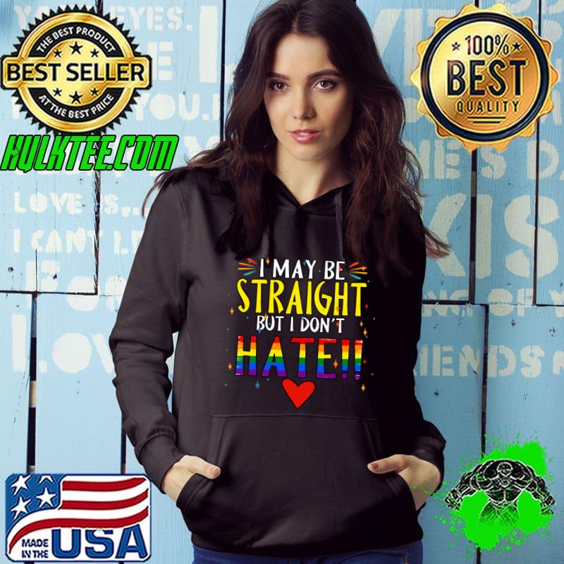 I May Be Straight But I Don't Hate LGBT Pride Month Bisexual T-shirt