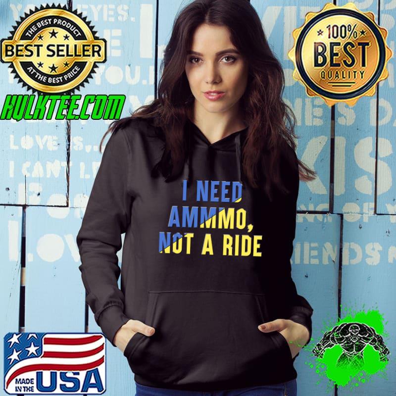 I Need Ammo Not a Ride Zelensky Stand with Ukraine T-shirt