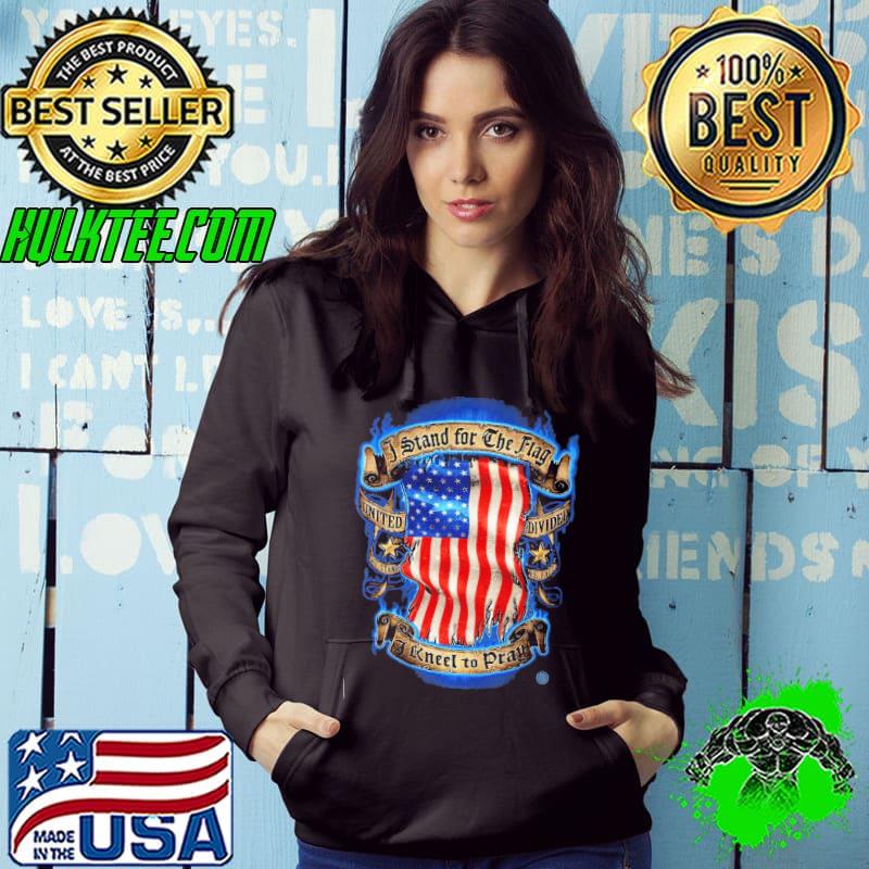 I Stand for the Flag I Need To Pray American Flag Shirt Hoodie I Stand for the Flag I Need To Pray American Flag Shirt Hoodie