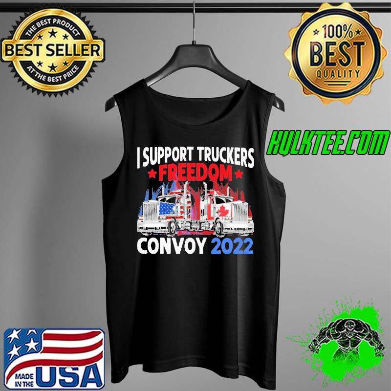 I Support Truckers Freedom Convoy 2022 Shirt Tank Top I Support Truckers Freedom Convoy 2022 Shirt Tank Top