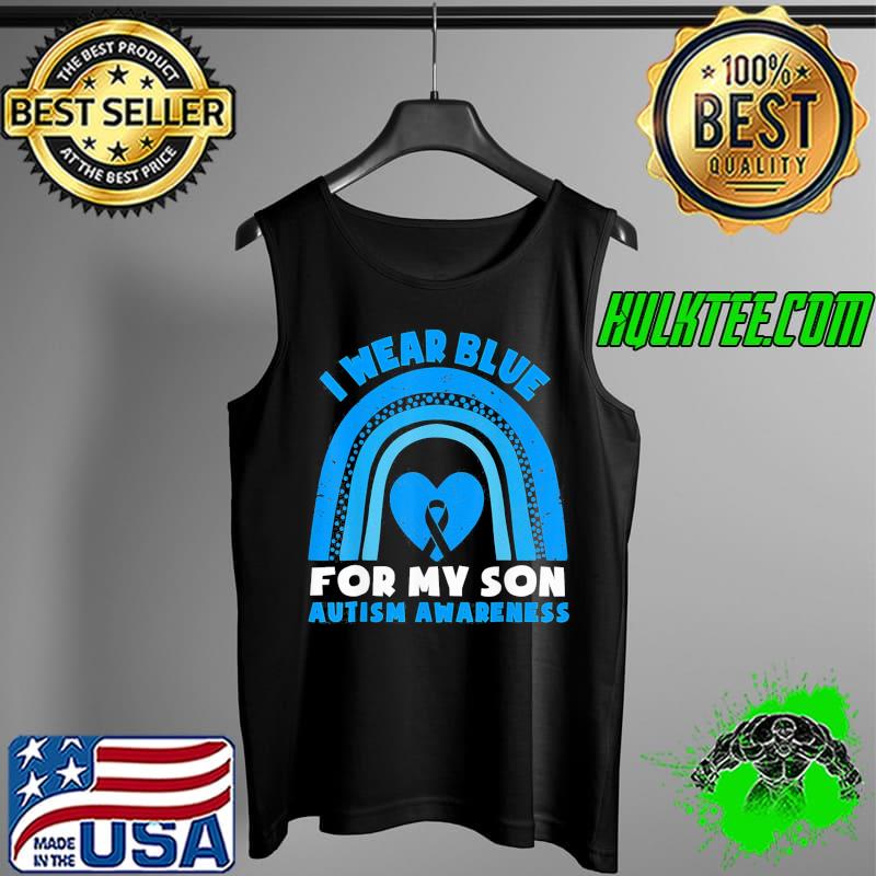 I Wear Blue For My Son Autism Awareness Day Rainbow Dad Mom T-Shirt Tank Top I Wear Blue For My Son Autism Awareness Day Rainbow Dad Mom T-Shirt Tank Top