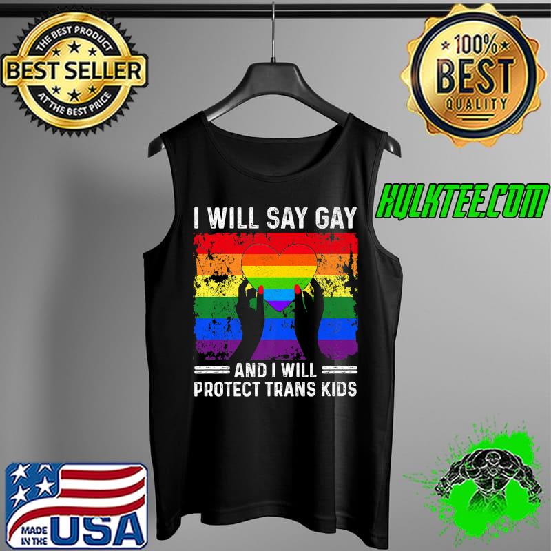 I will say gay and I will protect trans kids Women Men Premium T-Shirt Tank Top I will say gay and I will protect trans kids Women Men Premium T-Shirt Tank Top