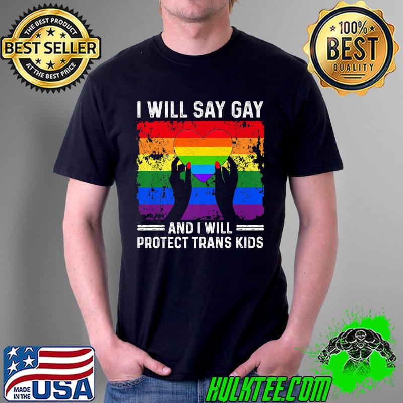 I will say gay and I will protect trans kids Women Men Premium T-Shirt Unisex I will say gay and I will protect trans kids Women Men Premium T-Shirt Unisex