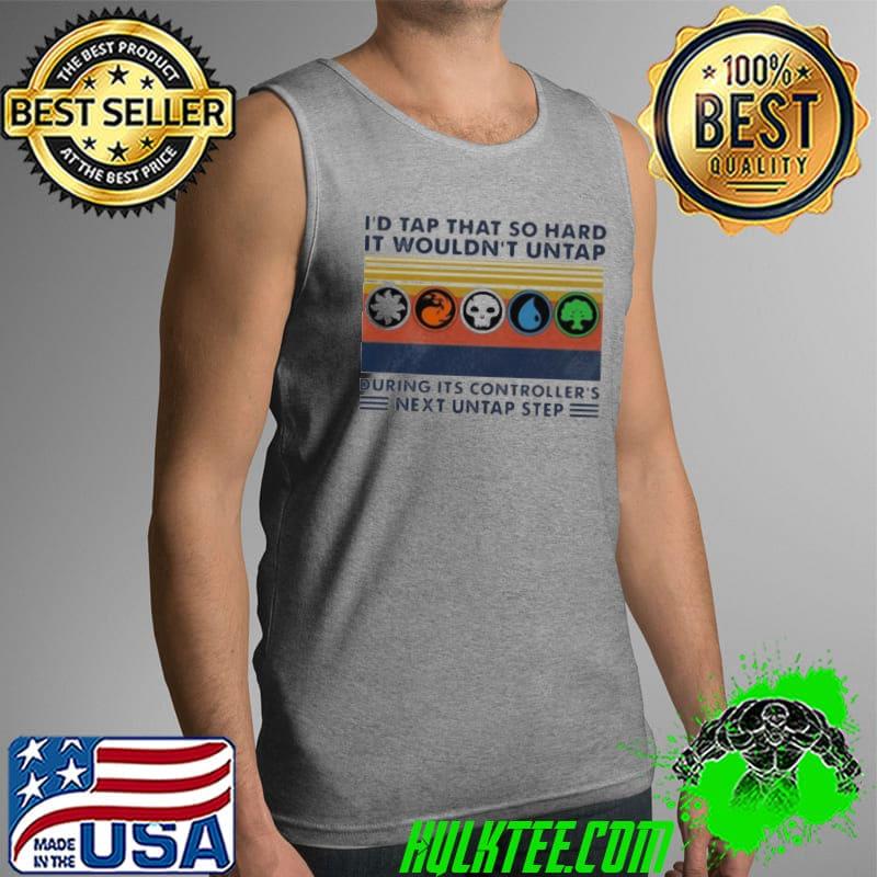 I'd tap that so hard it wouldn't untap during its controller's next untap step vintage Tank Top I'd tap that so hard it wouldn't untap during its controller's next untap step vintage Tank Top