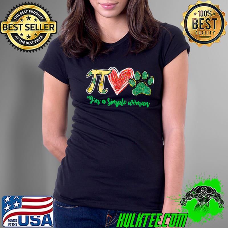 I'm A Simple Woman Pi Dog Paw Math Lovers St Patrick's Day T-Shirt Ladies Tee I'm A Simple Woman Pi Dog Paw Math Lovers St Patrick's Day T-Shirt Ladies Tee
