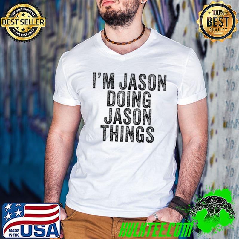 I'm Jason Doing Jason Things Funny Jason Birthday Vintage T-shirt