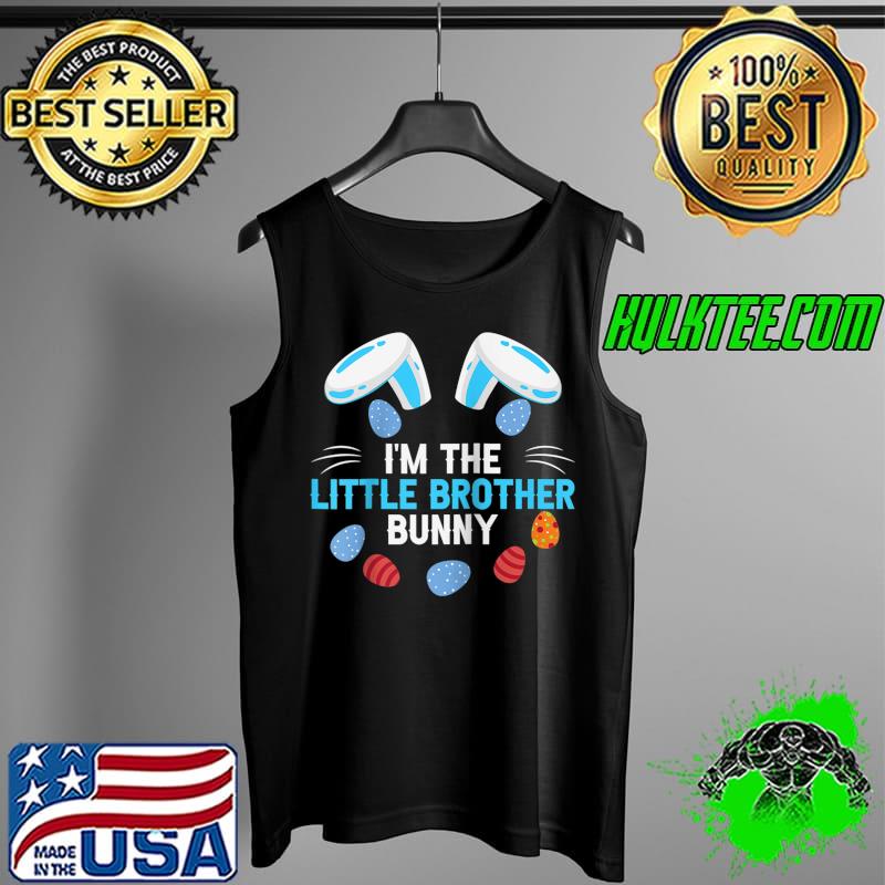 I'm Little Brother Bunny Happy Easter Day Bunny Lovers T- Tank Top I'm Little Brother Bunny Happy Easter Day Bunny Lovers T- Tank Top