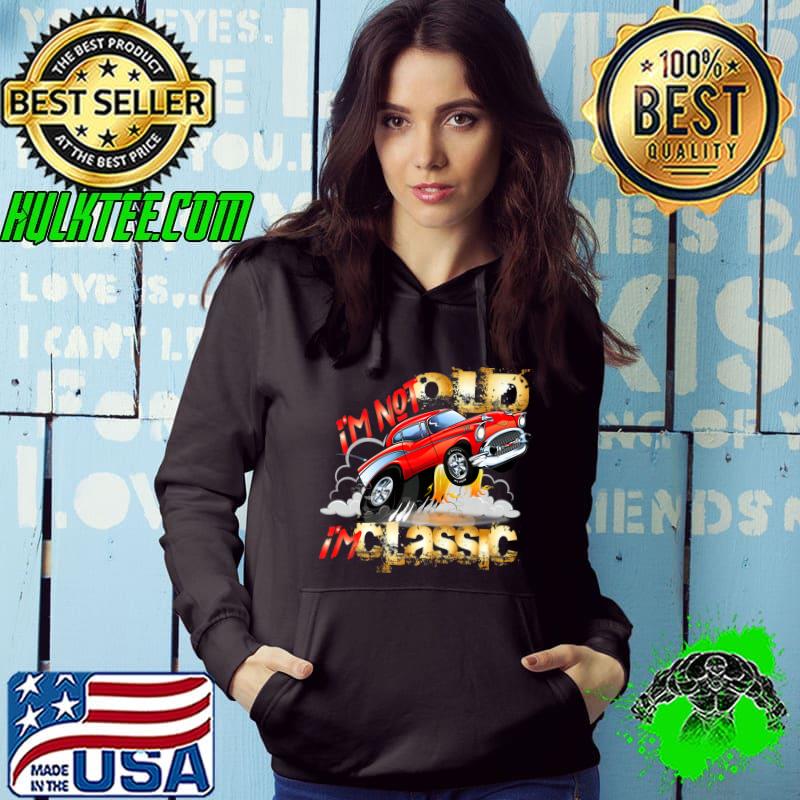 I'm Not Old I'm Classic Funny Diesel Auto Engine Premium T-Shirt Hoodie I'm Not Old I'm Classic Funny Diesel Auto Engine Premium T-Shirt Hoodie