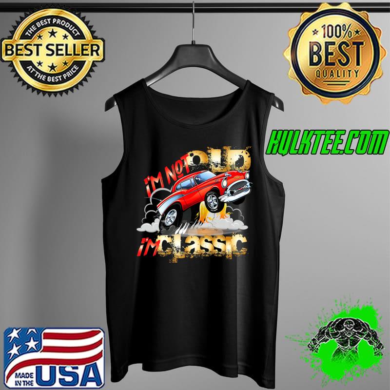 I'm Not Old I'm Classic Funny Diesel Auto Engine Premium T-Shirt Tank Top I'm Not Old I'm Classic Funny Diesel Auto Engine Premium T-Shirt Tank Top