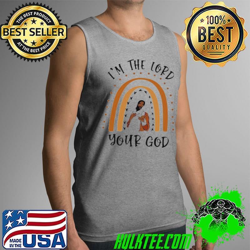 I'm the lord your god Tank Top I'm the lord your god Tank Top