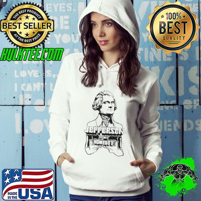 Jefferson is my homeboy Hoodie Jefferson is my homeboy Hoodie