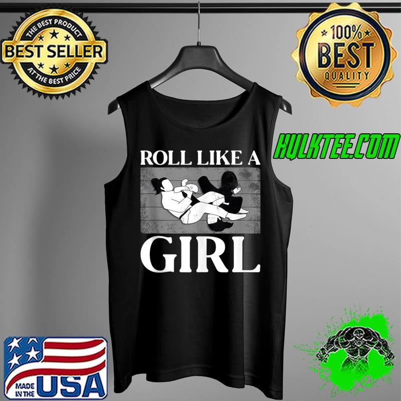 Jiu Jitsu Girl Retro Vintage Roll Like A Girl T-Shirt Tank Top Jiu Jitsu Girl Retro Vintage Roll Like A Girl T-Shirt Tank Top