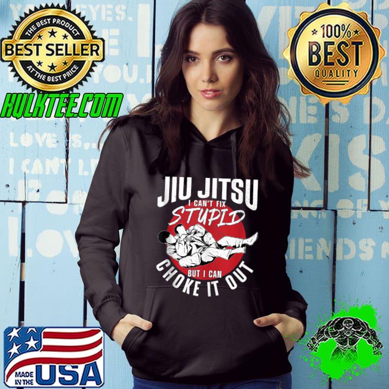 Jiu Jitsu Jiu Jitsu I Can'T Fix Stupid But I Can Choke It T-Shirt
