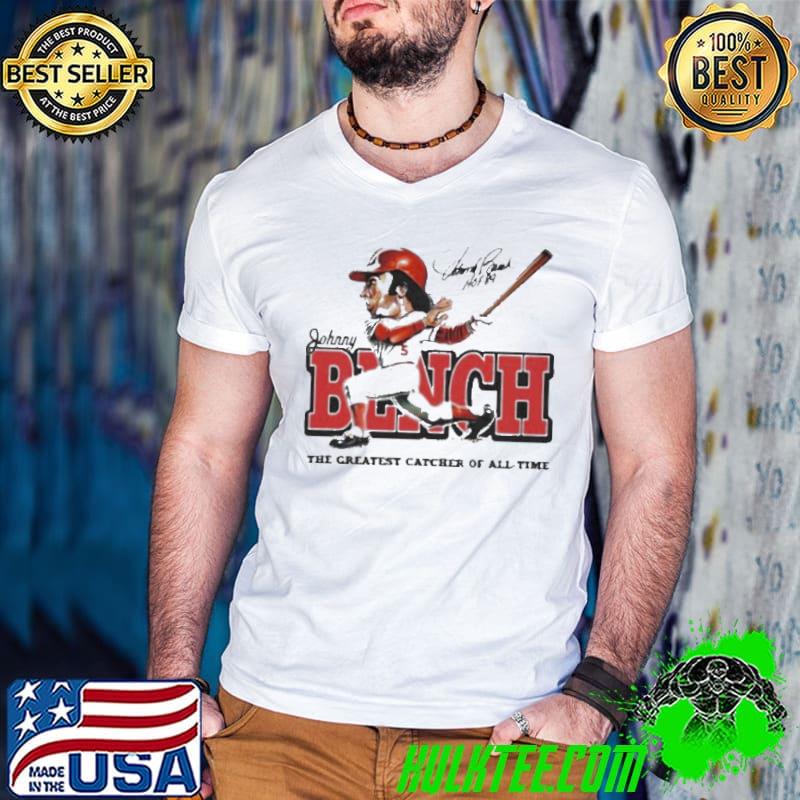 Johnny bench the greatest catcher of all time signature shirt