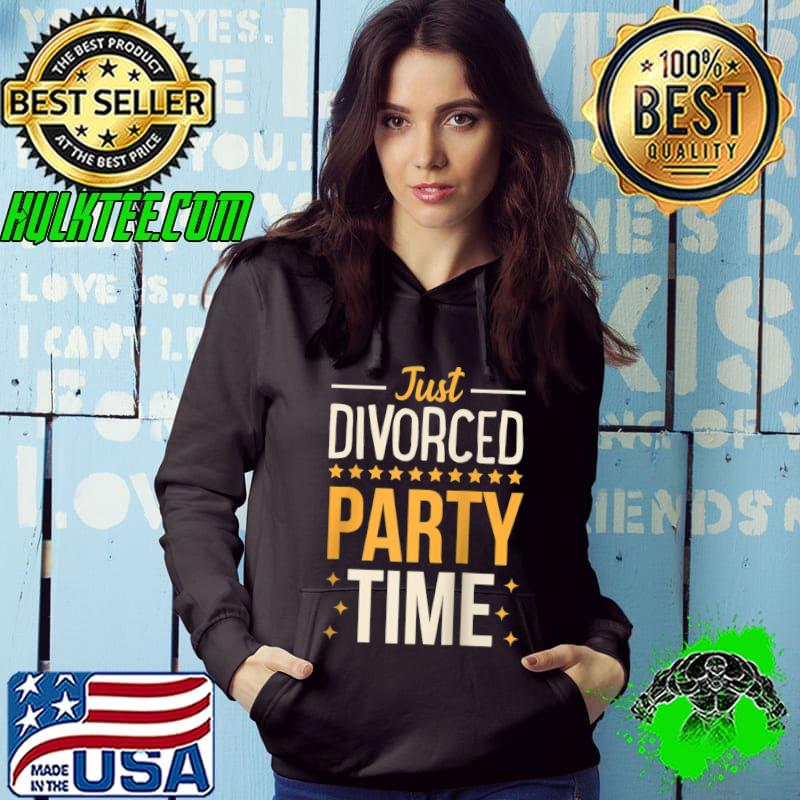Just Divorced Party Time Funny Divorced Party T-shirt