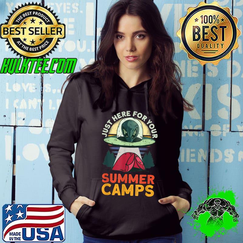 Just Here For Your Summer Camps - Alien Summer Camp T-Shirt Just Here For Your Summer Camps - Alien Summer Camp T-Shirt