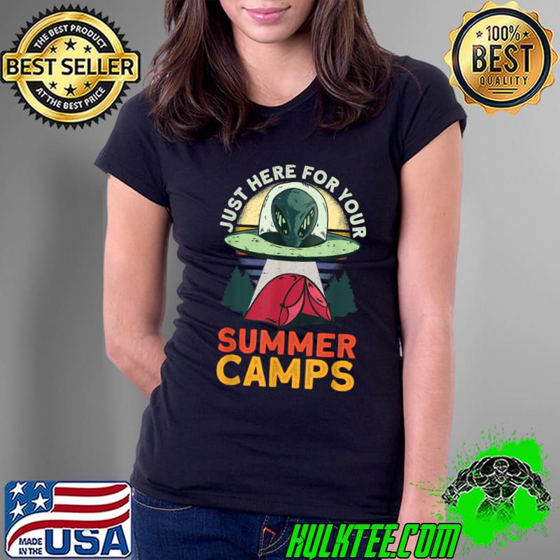 Just Here For Your Summer Camps - Alien Summer Camp T-Shirt Ladies Tee Just Here For Your Summer Camps - Alien Summer Camp T-Shirt Ladies Tee