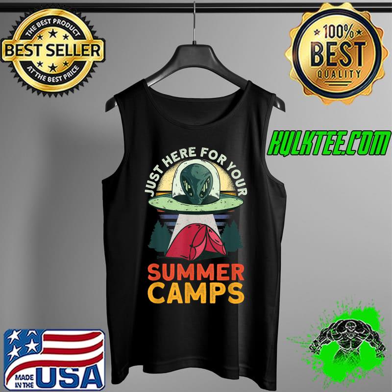 Just Here For Your Summer Camps - Alien Summer Camp T-Shirt Tank Top Just Here For Your Summer Camps - Alien Summer Camp T-Shirt Tank Top