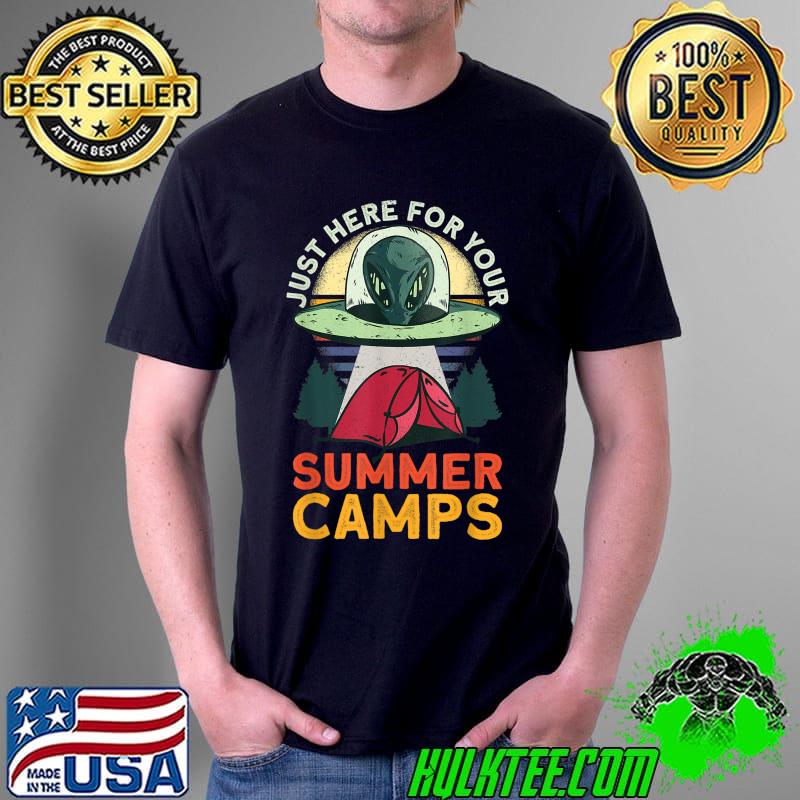 Just Here For Your Summer Camps - Alien Summer Camp T-Shirt Unisex Just Here For Your Summer Camps - Alien Summer Camp T-Shirt Unisex